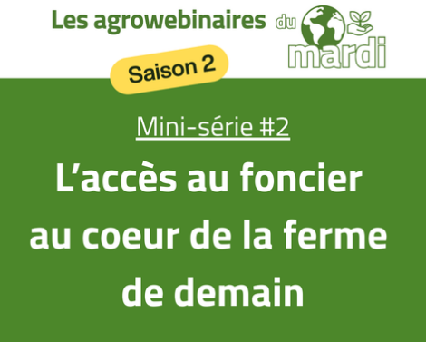 [AGROWEBINAIRE Saison 2] Mini-série 2 : L’accès au foncier au cœur de la ferme de demain